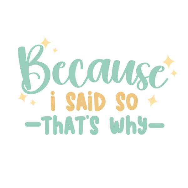 Because I Said So  That s Why  Thumbnail