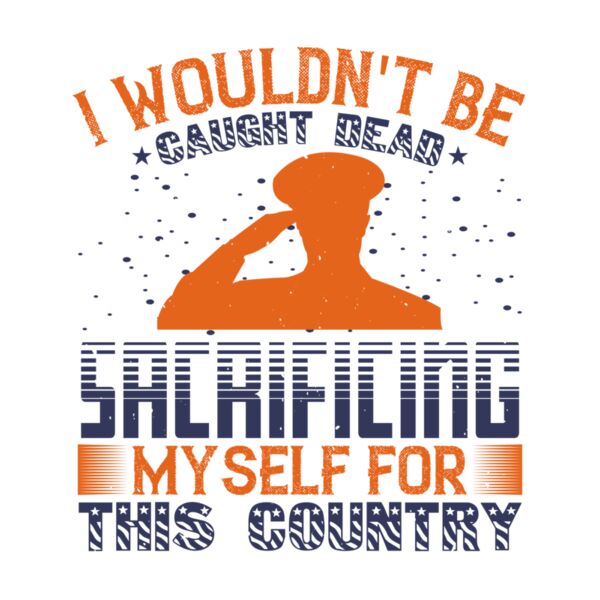 I wouldn t be caught dead sacrificing myself for this country 01 Thumbnail