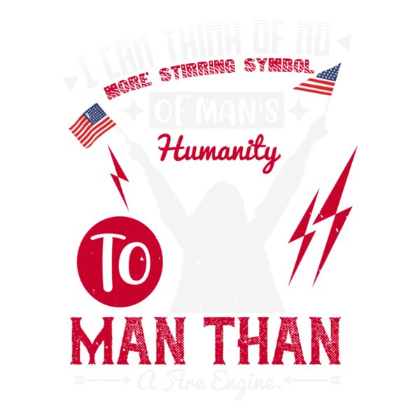 I can think of no more stirring symbol of man s humanity to man than a fire engine 01 Thumbnail